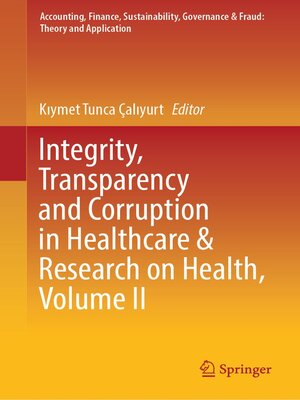 cover image of Integrity, Transparency and Corruption in Healthcare & Research on Health, Volume II